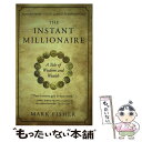 【中古】 The Instant Millionaire: A Tale of Wisdom and Wealth / Mark Fisher / New Wo...