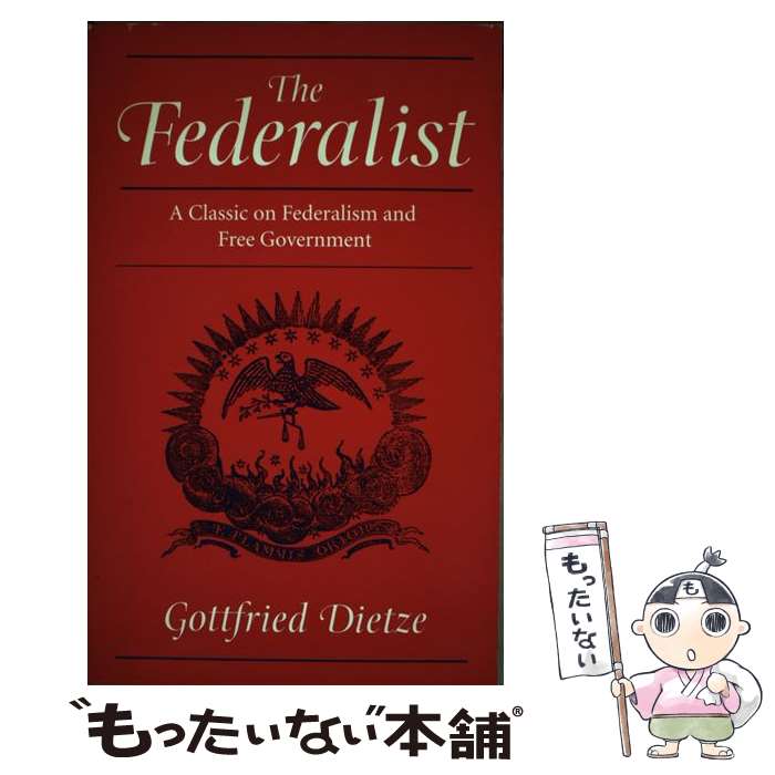 【中古】 The FederalistA Classic on Federalism and Free Government Gottfried Dietze / Gottfried Dietze / Johns Hopkins Univ Pr [ペーパーバック]【メール便送料無料】【あす楽対応】