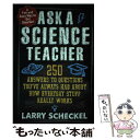【中古】 Ask a Science Teacher: 250 Answers to Questions You've Always Had about How...