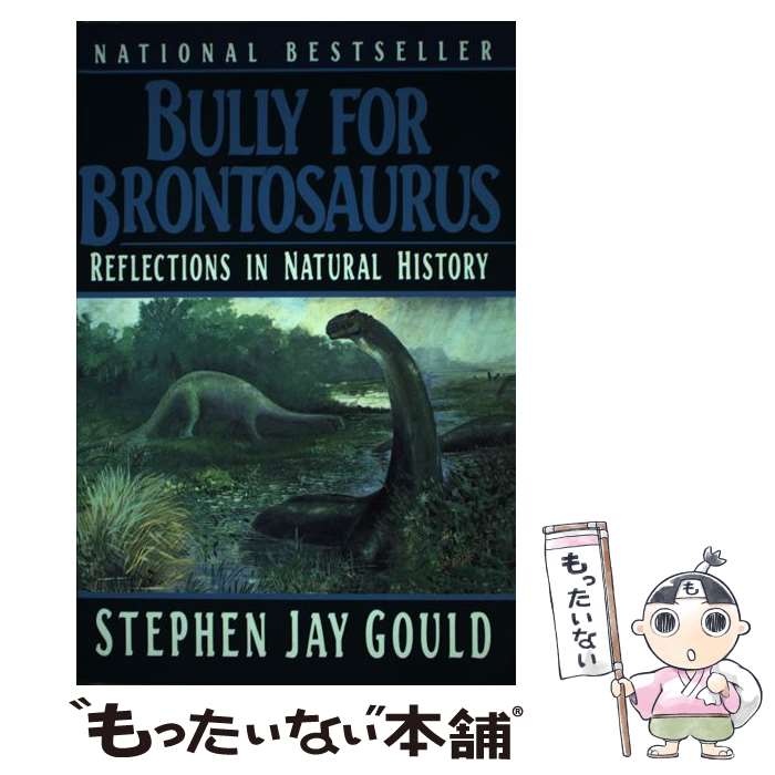  Bully for Brontosaurus: Reflections in Natural History / Stephen Jay Gould / W W Norton & Co Inc 