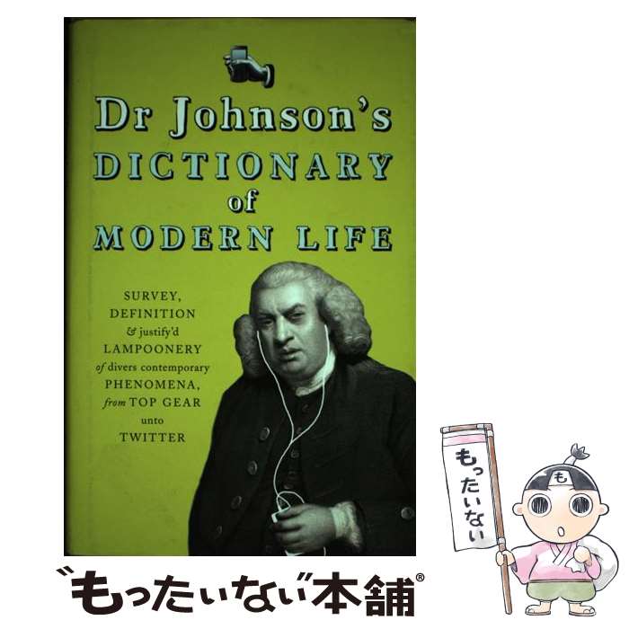  Dr Johnson's Dictionary of Modern Life Survey, Definition & justify'd Lampoonery of divers contemporary Phenomena, from Top Gear unto Twitter Dr Johnson / Samuel John / 