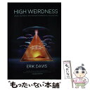 【中古】 High Weirdness: Drugs, Esoterica, and Visionary Experience in the Seventies / Erik Davis / Mit Pr ハードカバー 【メール便送料無料】【あす楽対応】