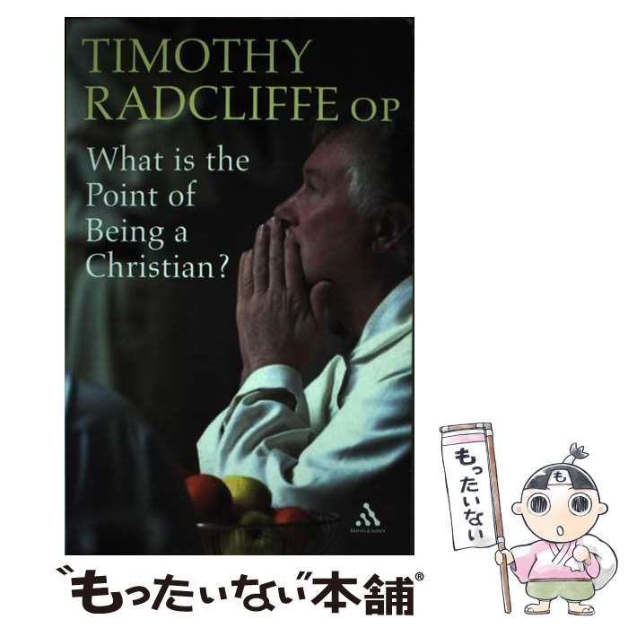 š What Is the Point of Being a Christian? / Timothy Radcliffe / Burns & Oates...