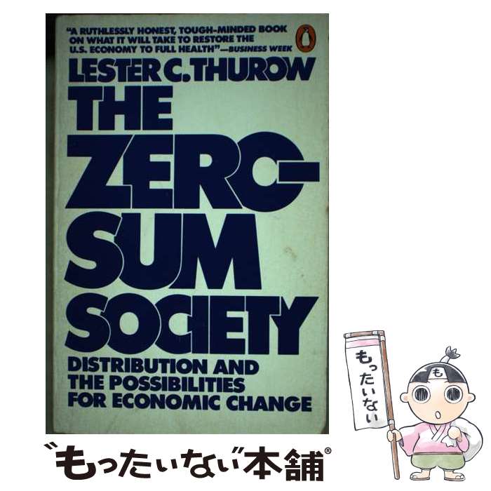  The Zero-Sum Society: Distribution and the Possibilities for Economic Change / Lester C. Thurow / Lester C. Thurow / Viking Pr 