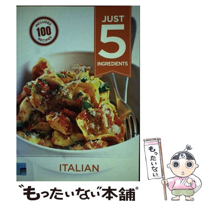 【中古】 Just 5: Italian Make life simple with over 100 recipes using 5 ingredients ...