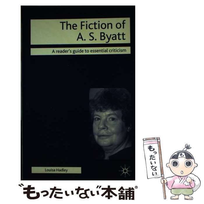 š The Fiction of A. S. Byatt 2008 / Louisa Hadley / Palgrave [ڡѡХå]ڥ᡼...