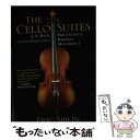 【中古】 The Cello Suites: J. S. Bach, Pablo Casals, and the Search for a Baroque Ma...
