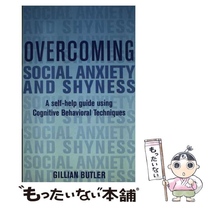 【中古】 Overcoming Social Anxiety and Shyness: A Self-Help Guide Using Cognitive Be...