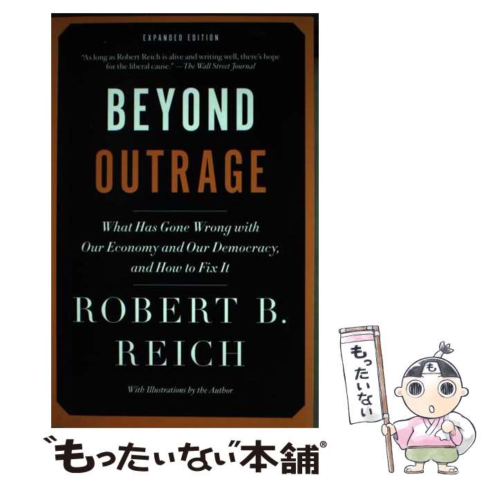 【中古】 Beyond Outrage: What Has Gone Wrong with Our Economy and Our Democracy, and How to Fix It Expanded / Robert B． Reich / Vintage ペーパーバック 【メール便送料無料】【あす楽対応】