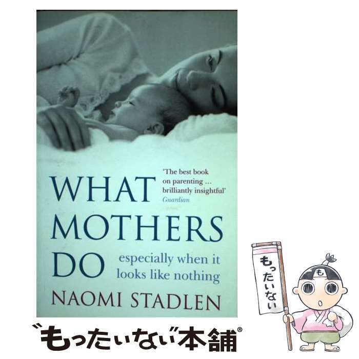 【中古】 What Mothers Do especially when it looks like nothing Naomi Stadlen / Naomi...