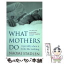 【中古】 What Mothers Doespecially when it looks like nothing Naomi Stadlen / Naomi ...