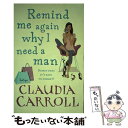 【中古】 Remind Me Again Why I Need a Man a light, funny and fantastic comedy from bestselling author Claudia Carroll Claudia Carroll / Claudia Carroll / Bantam Books (Transwor ペーパーバック 【メール便送料無料】【あす楽対応】