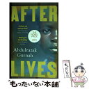  AFTERLIVES(B) / Abdulrazak Gurnah / Bloomsbury Publishing PLC 