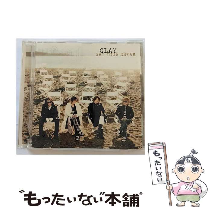 【中古】 SAY　YOUR　DREAM/CDシングル（12cm）/TOCT-22296 / GLAY / EMI MUSIC JAPAN(TO)(M) [CD]【メール便送料無料】【あす楽対応】