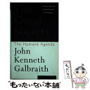 【中古】 The Good Society: The Humane Agenda / John Kenneth Galbraith / Harper Busin...