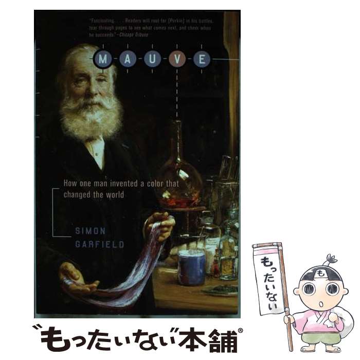 【中古】 Mauve: How One Man Invented a Color That Changed the World / Simon Garfield...