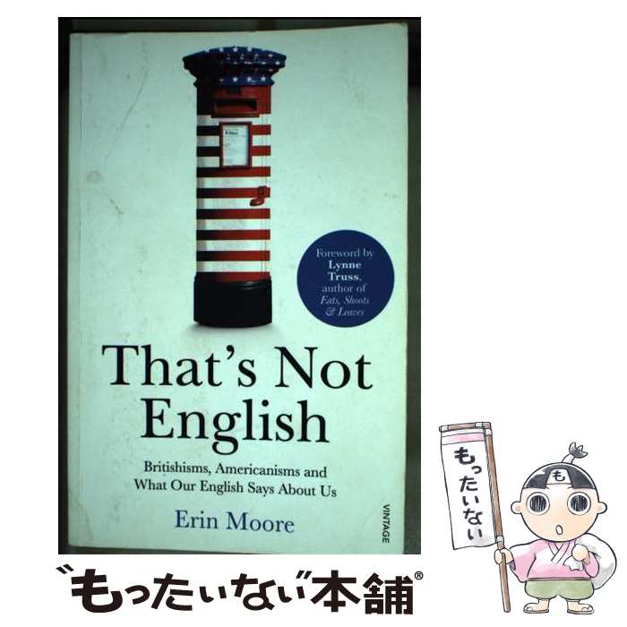š That's Not EnglishBritishisms, Americanisms and What Our English Says About...