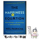【中古】 The Happiness Equation: Want Nothing + Do Anything=Have Everything / Neil P...