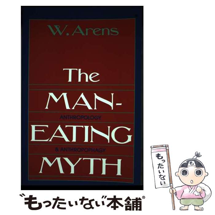 【中古】 The Man-Eating Myth Anthropology and Anthropophagy / W. Arens, William Aren...