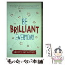 【中古】 Be Brilliant Every Day: Use the Power of Positive Psychology to Make an Imp...