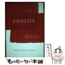 【中古】 Fidelity: How to Create a Loving Relationship That Lasts / Thich Nhat Hanh ...