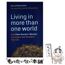 【中古】 Living in More Than One World: How Peter Drucker's Wisdom Can Inspire and T...
