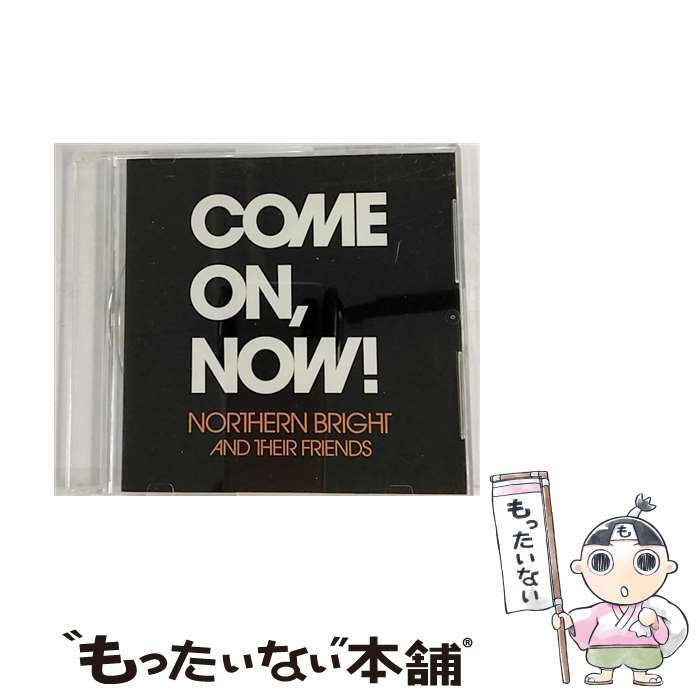 【中古】 COME ON，NOW！ NORTHERN BRIGHT / northern bright / DefSTAR RECORDS [CD]【メール便送料無料】【最短翌日配達対応】