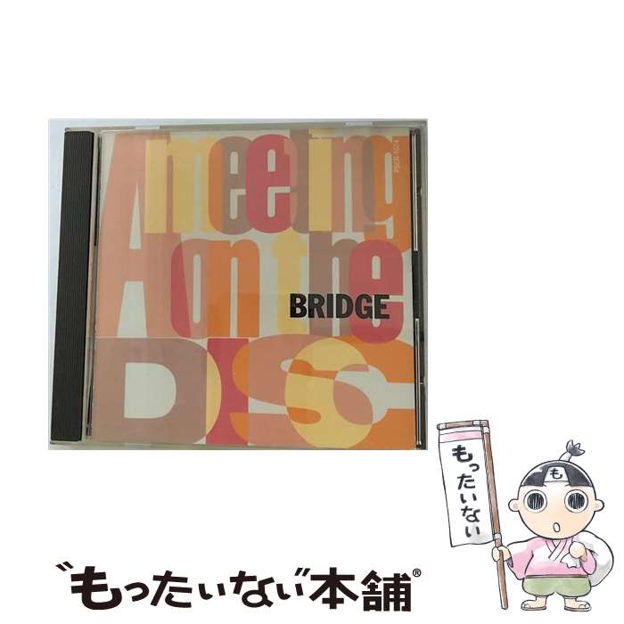 【中古】 A　MEETING　ON　THE　DISC/CD/PSCR-1074 / BRIDGE,  ...