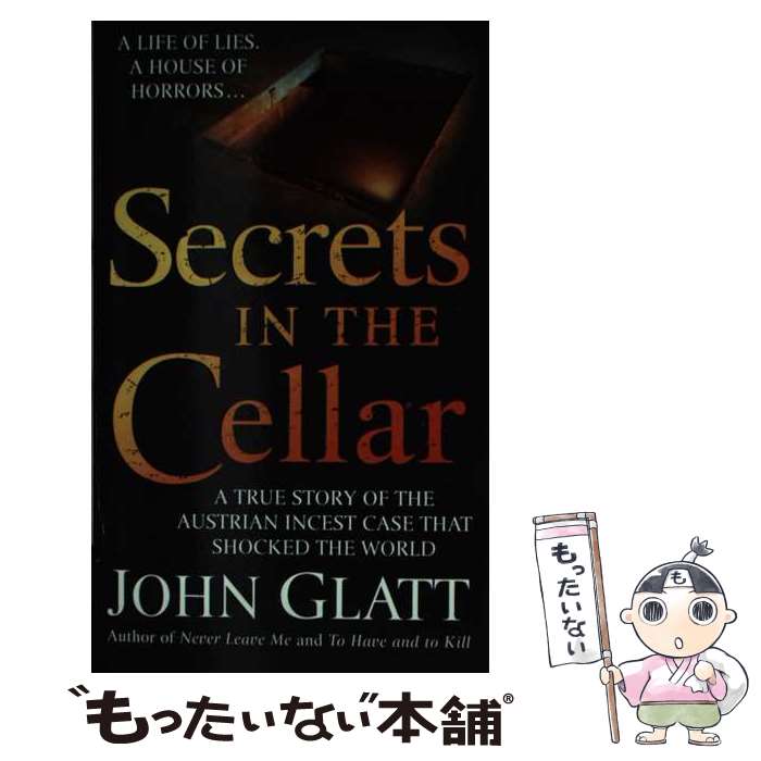  Secrets in the Cellar: A True Story of the Austrian Incest Case That Shocked the World / John Glatt / Saint Martins True Crime 