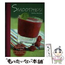 【中古】 Smoothies!: 75 Refreshing Recipes Including Cherry Delight, Berry Dazzler &...