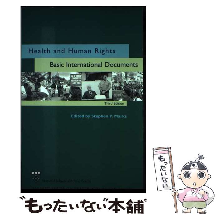  Health and Human Rights: Basic International Documents, Third Edition / Stephen P. Marks / FXB Center for Health and Human Rights at Harvard School of Public Health 