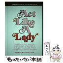 【中古】 Act Like a Lady: Questionable Advice, Ridiculous Opinions, and Humiliating ...