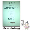 【中古】 In the Absence of God: Dwelling in the Presence of the Sacred / Sam Keen / Harmony [ハードカバー]【メール便送料無料】【あす楽対応】