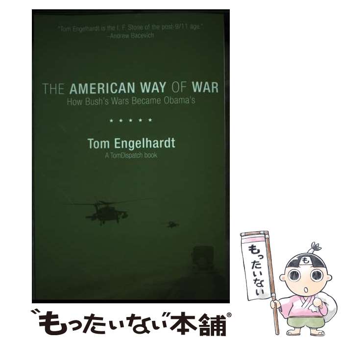  The American Way of War: How Bush's Wars Became Obama's / Tom Engelhardt / Haymarket Books 