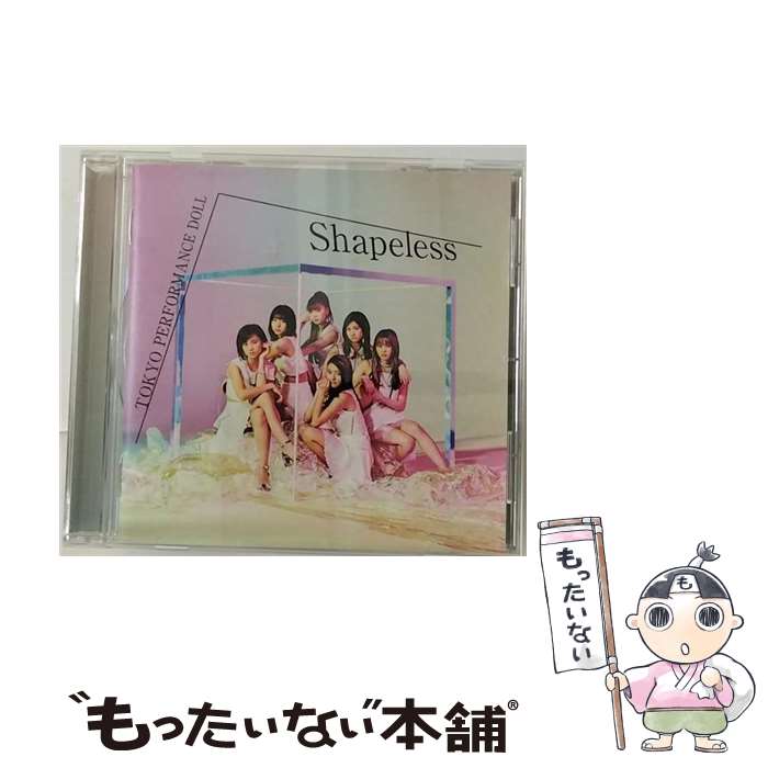 楽天もったいない本舗　楽天市場店【中古】 Shapeless（初回生産限定盤B）/CDシングル（12cm）/ESCL-5065 / 東京パフォーマンスドール / ERJ [CD]【メール便送料無料】【あす楽対応】