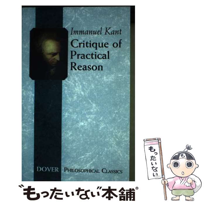  CRITIQUE OF PRACTICAL REASON(B) / Immanuel Kant, Abbott Thomas Kingsmill / Dover Publications 