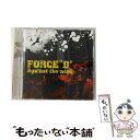 【中古】 AGAINST THE WIND/CD/DONA-36 / Force”B” / DONA DONA RECORDINGS CD 【メール便送料無料】【あす楽対応】