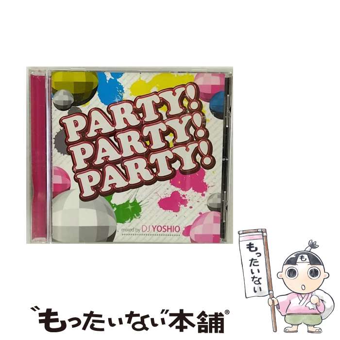 ����š� DJ YOSHIO / PARTY!PARTY!PARTY! Mixed by DJ YOSHIO / ����˥Х�, DJ YOSHIO / GROO...