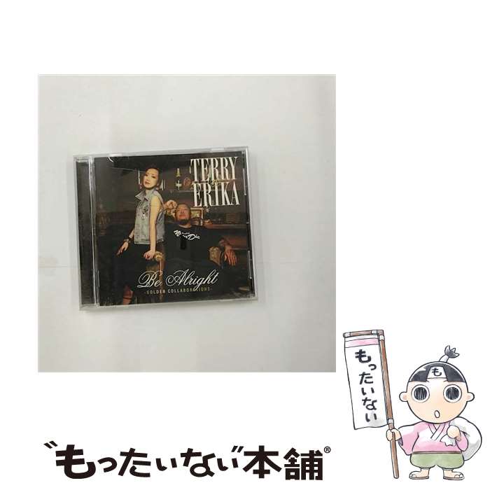 【中古】 Be　Alright　-GOLDEN　COLLABORATIONS-/CD/UMCK-1422 / TERRY & ERIKA, TERRY, ERIKA, BUZZ, AK-69, JiN, FRENZY, CROVER / ユニバーサル シグマ [CD]【メール便送料無料】【あす楽対応】