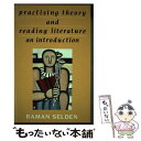 【中古】 Practising Theory and Reading LiteratureAn Introduction Raman Selden / Rama...