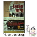 【中古】 Another World Is Possible: Popular Alternatives to Globalization at the Wor...