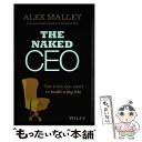 【中古】 The Naked CEO: The Truth You Need to Build a Big Life / Alex Malley / Wiley...