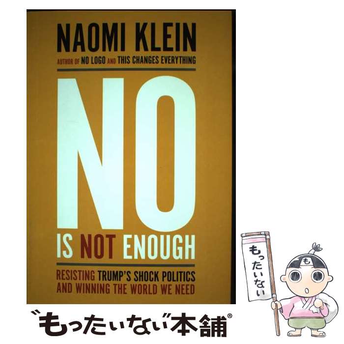  No Is Not Enough: Resisting Trump's Shock Politics and Winning the World We Need / Naomi Klein / Haymarket Books 