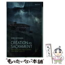 【中古】 Creation as Sacrament: Reflections on Ecology and Spirituality / John Chryssavgis / T T Clark ペーパーバック 【メール便送料無料】【あす楽対応】