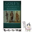 【中古】 Golf's Strangest Rounds: Extraordinary But True Stories from Over a Century...