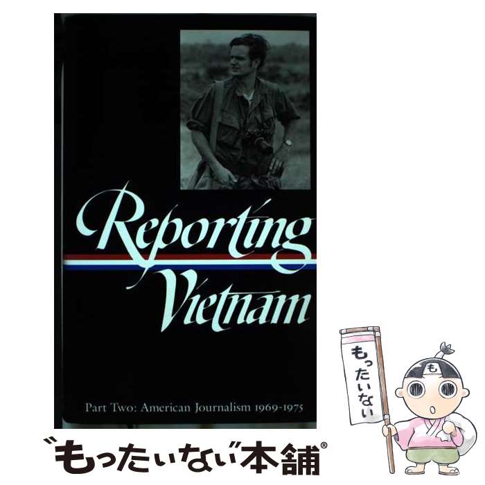  Reporting Vietnam Vol. 2 (Loa #105): American Journalism 1969-1975/LIB OF AMER/Milton J. Bates / Paul Miles, Milton J. Bates / Library of America 