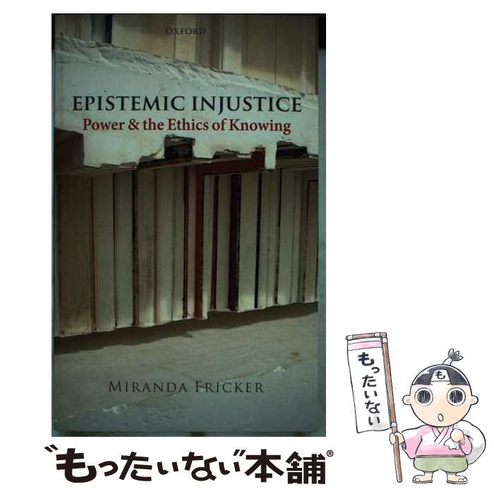  Epistemic Injustice: Power and the Ethics of Knowing / Miranda Fricker / Oxford University Press, USA 