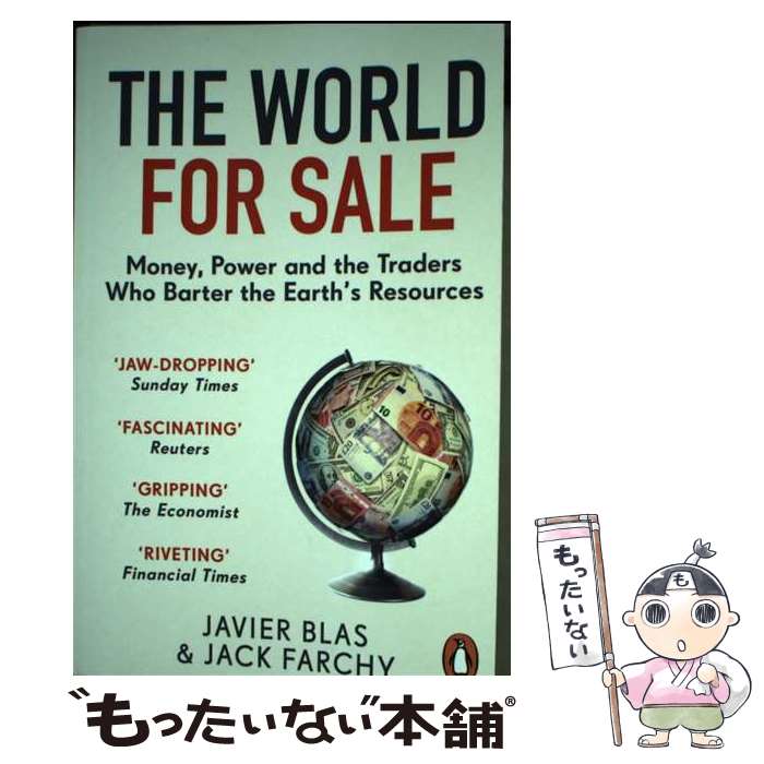  The World for Sale Money, Power and the Traders Who Barter the Earth’s Resources Javier Blas / Javier Blas, Jack Farchy / Penguin (Cornerstone) 