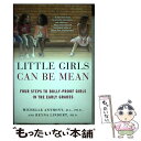 【中古】 Little Girls Can Be Mean: Four Steps to Bully-Proof Girls in the Early Grad...