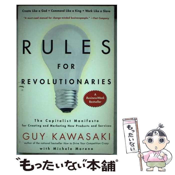  Rules for Revolutionaries: The Capitalist Manifesto for Creating and Marketing New Products and Serv/HARPERCOLLINS/Guy Kawasaki / Guy Kawasaki, . Michele Moreno / Harp 